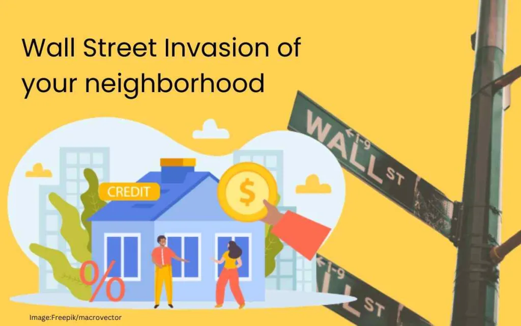 Wall Street Invasion of Your Neighborhood