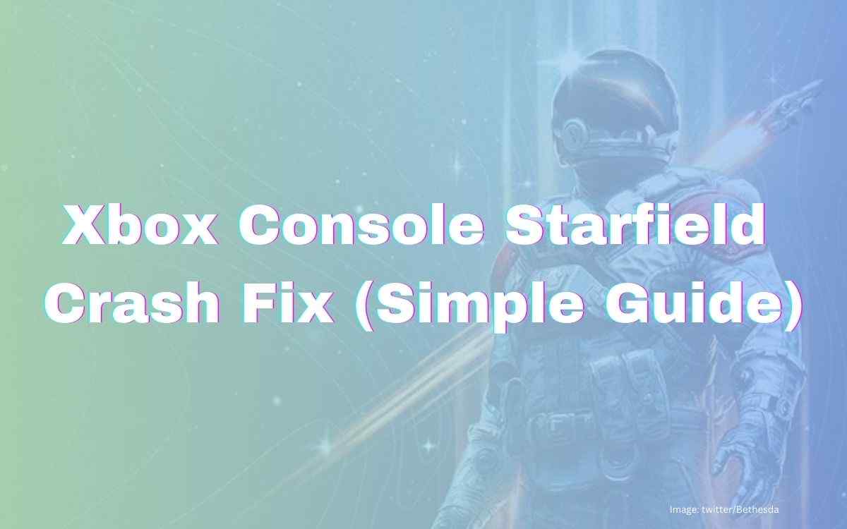 Xbox Console Starfield Crash Fix (Simple Guide)