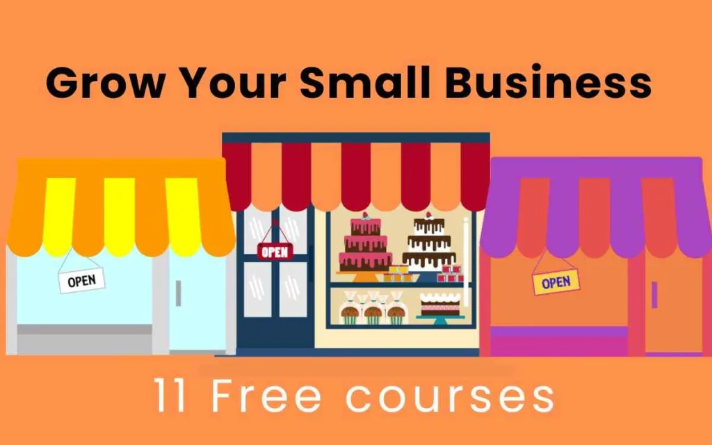 Grow your Small Business with 11 Free courses