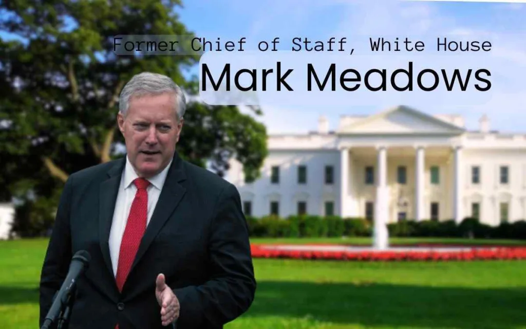 Mark Meadows: Former Chief of Staff White House